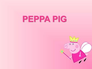 PEPPA PIG 
 