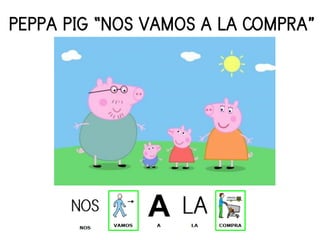 PEPPA PIG “NOS VAMOS A LA COMPRA”
 