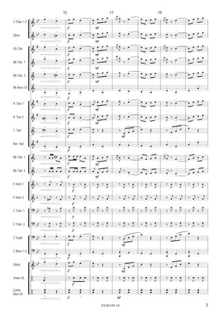 &
&
&
&
&
&
&
&
&
&
&
&
&
&
?
?
?
?
&
÷
÷
bb
bb
#
#
#
#
b
b
bb
bb
bb
bb
bb
C Flute 1-2
Oboe
Eb Clar.
Bb Clar. 1
Bb Clar. 2
Bb Bass Cl.
A. Sax 1
A. Sax 2
T. Sax
Bar. Sax
Bb Trpt. 1
Bb Trpt. 2
F Horn 1
F Horn 2
C Trbn. 1
C Trbn. 2
C Euph.
C Bass 1-2
Glock.
Snare Dr.
Cymb.
Bass Dr.
œ>
œ
>
œ
>
œn
>
œ>
œ
>
œ>
œ>
œ>
œ#
>
œ
> œ
>
œ
>
œ
>
œ#
>
œ
>
œ#
>
œ
>
œ
> œ
>
‰ œ œ œ# œ
‰ œ œ œ œ
‰
j
œ ‰
j
œ
‰ j
œ# ‰ j
œ
‰ J
œn
‰ J
œ
‰ J
œ ‰ J
œ
œ> œ>
œ
> œ
>
œ>
œ
>
˙
æ
>
œ
>
Œœ
>
Œ
15
œ. œ.
œ>
œ
.
œ
.
œ
>
œ. œ.
œ
>
œ. œ.
œ>
œ. œ. œ
>
œ.
œ
>
œ
.
œ
.
œ
>
œ
.
œ
.
œ
>
œ. œ. œ
>
œ.
œ
>
œ. œ œ œ œ
œ
.
œ œ œ œ
‰
J
œ ‰
J
œ
‰ j
œ ‰ j
œ
‰ J
œ
‰ J
œ
‰ J
œ ‰ J
œ
œ. œ. œ>
œ.
œ
>
œ. œ.
œ>
‰ œ œ œ
œ œ
>
œ œ
>
f
f
f
f
f
f
f
f
f
f
f
f
f
f
f
f
f
f
f
f
f
J
œ œ œ œ
J
œ œ œ œ
J
œ œ œ œ
J
œ œ œ œ
J
œ œ œ œ
œ. œ
.
j
œ
œ œ œ
j
œ œ œ œ
J
œ ‰ Œ
œ
. œ.
J
œ œ œ œ
j
œ œ œ œ
‰
J
œ ‰
J
œ
‰ j
œ ‰ j
œ
‰ J
œ
‰ J
œ
‰ J
œ ‰ J
œ
J
œ ‰ Œ
œ
. œ.
J
œ ‰ Œ
‰
J
œ ‰
J
œ
œ Œœ Œ
F
F
F
F
F
F
F
F
F
17
œ œ
J
œ.
‰
œ
J
œ.
‰ œ>
œ œ
J
œ.
‰ œ
œ œ
J
œ.
‰
œ
J
œ.
‰ œ>
œ. œ.
J
œ.
‰ œ>
J
œ.
‰ œ
>
‰
œ œ œ
œ
.
œ
.
œ œ
J
œ
.
‰ œ
j
œ
.
‰ œ
>
‰
J
œ ‰
J
œ
‰ j
œ ‰ j
œ
‰ J
œ
‰ J
œ
‰ J
œ ‰ J
œ
‰ œ œ œ
œ
œ.
œ
.
‰
œ œ œ
‰
J
œ ‰
J
œ
œ œ
œ œ
F
F
F
F
œ œ œ œ
œ œ œ œ
œ œ œ œ
œ œ œ œ
œ œ œ œ
œ. œ
.
œ œ œ œ
œ œ œ œ
œ Œ
œ
. œ.
œ œ œ œ
œ œ œ œ
‰
J
œ ‰
J
œ
‰ j
œ ‰ j
œ
‰ J
œ
‰ J
œ
‰ J
œ ‰ J
œ
œ
Œ
œ
. œ.
œ Œ
‰
J
œ ‰
J
œ
œ œ
œ œ
19
œ œ
J
œ.
‰ œ
J
œ.
‰ œ
>
œ œ
J
œ.
‰ œ
œ œ
J
œ.
‰
œ
J
œ.
‰ œ
>
œ. œ
.
J
œ.
‰ œ
>
J
œ
.
‰ œ
>
‰ œ œ œ
œ
. œ.
œ œ
j
œ
.
‰ œ
j
œ
.
‰
œ
>
‰
J
œ ‰
J
œ
‰ j
œ ‰ j
œ
‰ J
œ
‰ J
œ
‰ J
œ ‰ J
œ
‰ œ œ œ
œ
œ.
œ.
‰
œ œ œ
‰
J
œ ‰
J
œ
œ œ
œ œ
œ œ œ œ
œ œ œ œ
œ œ œ œ
œ œ œ œ
œ œ œ œ
œ.
œ
.
œ œ œ œ
œ œ œ œ
œ
Œ
œ
.
œ.
œ œ œ œ
œ œ œ œ
‰
J
œ ‰
J
œ
‰ j
œ ‰ j
œ
‰ J
œ
‰ J
œ
‰ J
œ ‰ J
œ
œ
Œ
œ
œ.
œ.
œ Œ
‰
J
œ ‰
J
œ
œ œ
œ œ
3ES B1185.14
 