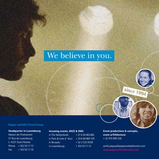 We believe in you.




              ®
Pepper and Salt Event Group
 