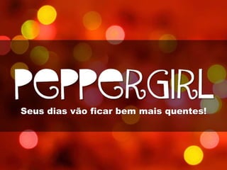 Seus dias vão ficar bem mais quentes! 
 