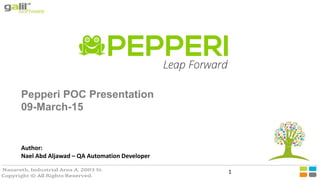 Author:
Nael Abd Aljawad – QA Automation Developer
1
Pepperi POC Presentation
09-March-15
 