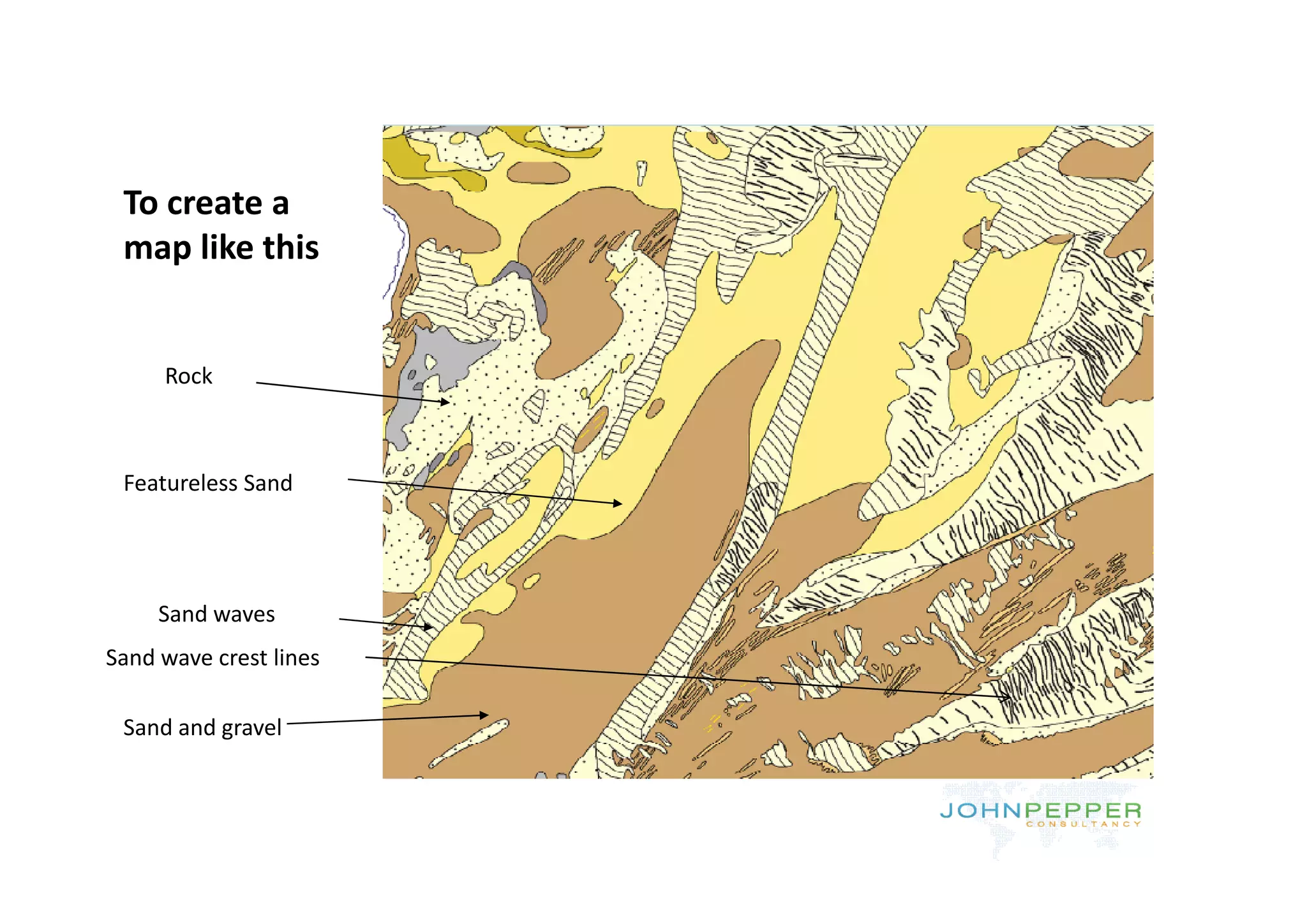 To create a 
 map like this
 map like this


     Rock



 Featureless Sand




     Sand waves
Sand wave crest lines

 Sand and gravel
 