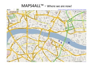 MAPS4ALL™ ‐ Where we are now!
 