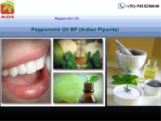 Peppermint Oil
Peppermint Oil BP (Indian Piperita)
+(91)-9810206040
 