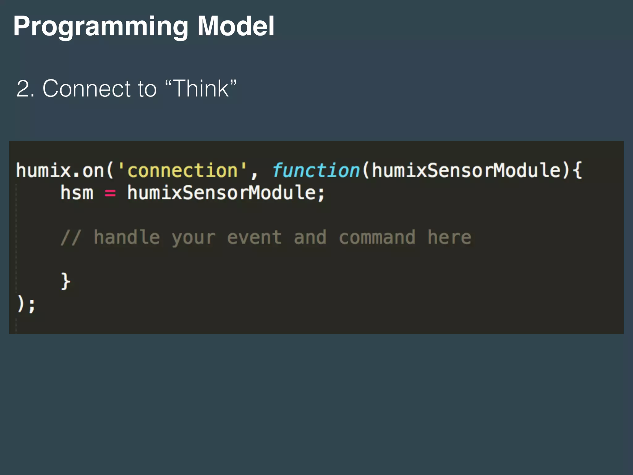 Programming Model
2. Connect to “Think”
 