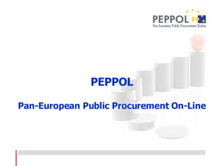 PEPPOL Pan-European Public Procurement On-Line 