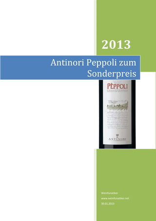 2013
Antinori Peppoli zum
         Sonderpreis




           Weinfunatiker
           www.weinfunatiker.net
           30.01.2013
 