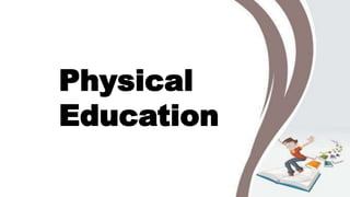 Physical
Education
 