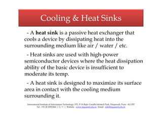 - A heat sink is a passive heat exchanger that
cools a device by dissipating heat into the
surrounding medium like air / w...