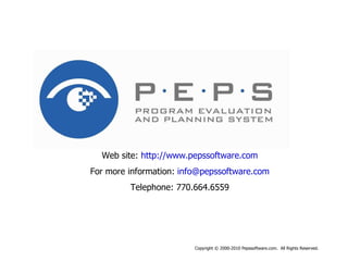 Copyright © 2000-2010 Pepssoftware.com.  All Rights Reserved. Web site:  http://www.pepssoftware.com For more information:  [email_address] Telephone: 770.664.6559 