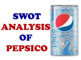 SWOT
ANALYSIS
OF
PEPSICO
 