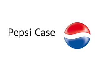 Pepsi Case
 