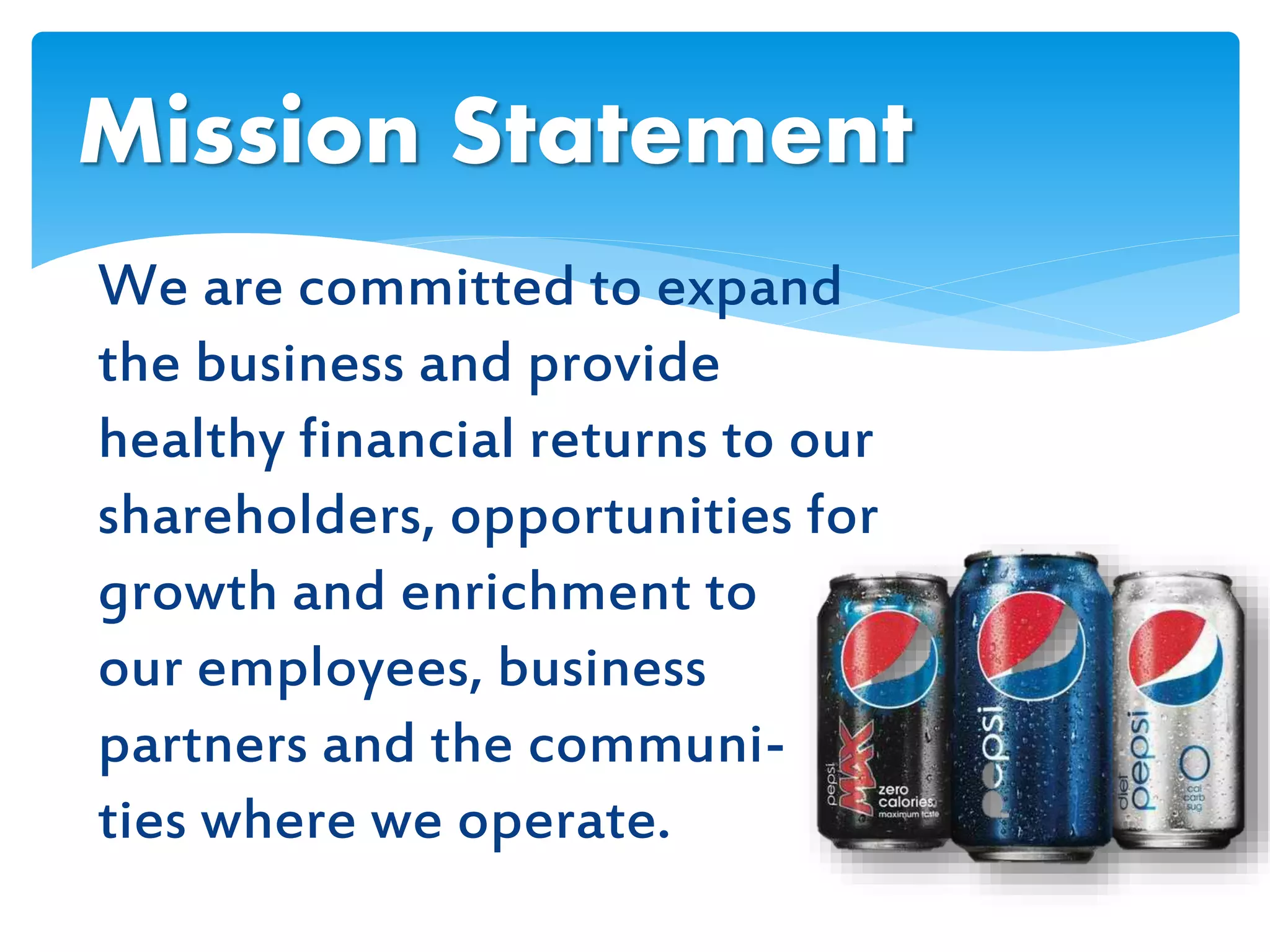 We are committed to expand
the business and provide
healthy financial returns to our
shareholders, opportunities for
growth and enrichment to
our employees, business
partners and the communi-
ties where we operate.
Mission Statement
 