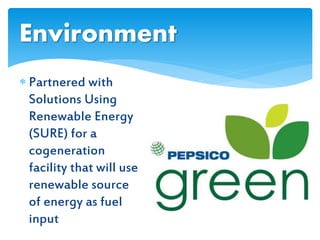  Partnered with
Solutions Using
Renewable Energy
(SURE) for a
cogeneration
facility that will use
renewable source
of energy as fuel
input
Environment
 