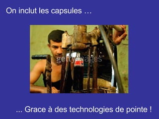 On inclut les capsules … ... Grace à des technologies de pointe ! 