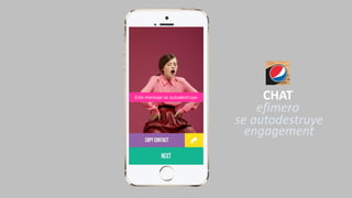 CHAT
efimero
se autodestruye
engagement
Este mensaje se autodestruye
 