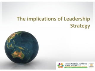 The implications of Leadership
                      Strategy
 