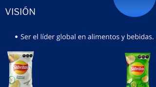 Ser el líder global en alimentos y bebidas.
VISIÓN
 