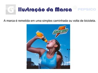 Ilustração da Marca
A marca é remetida em uma simples caminhada ou volta de bicicleta.
 