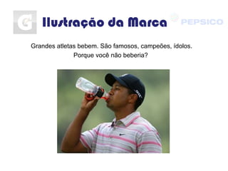 Ilustração da Marca
Grandes atletas bebem. São famosos, campeões, ídolos.
Porque você não beberia?
 