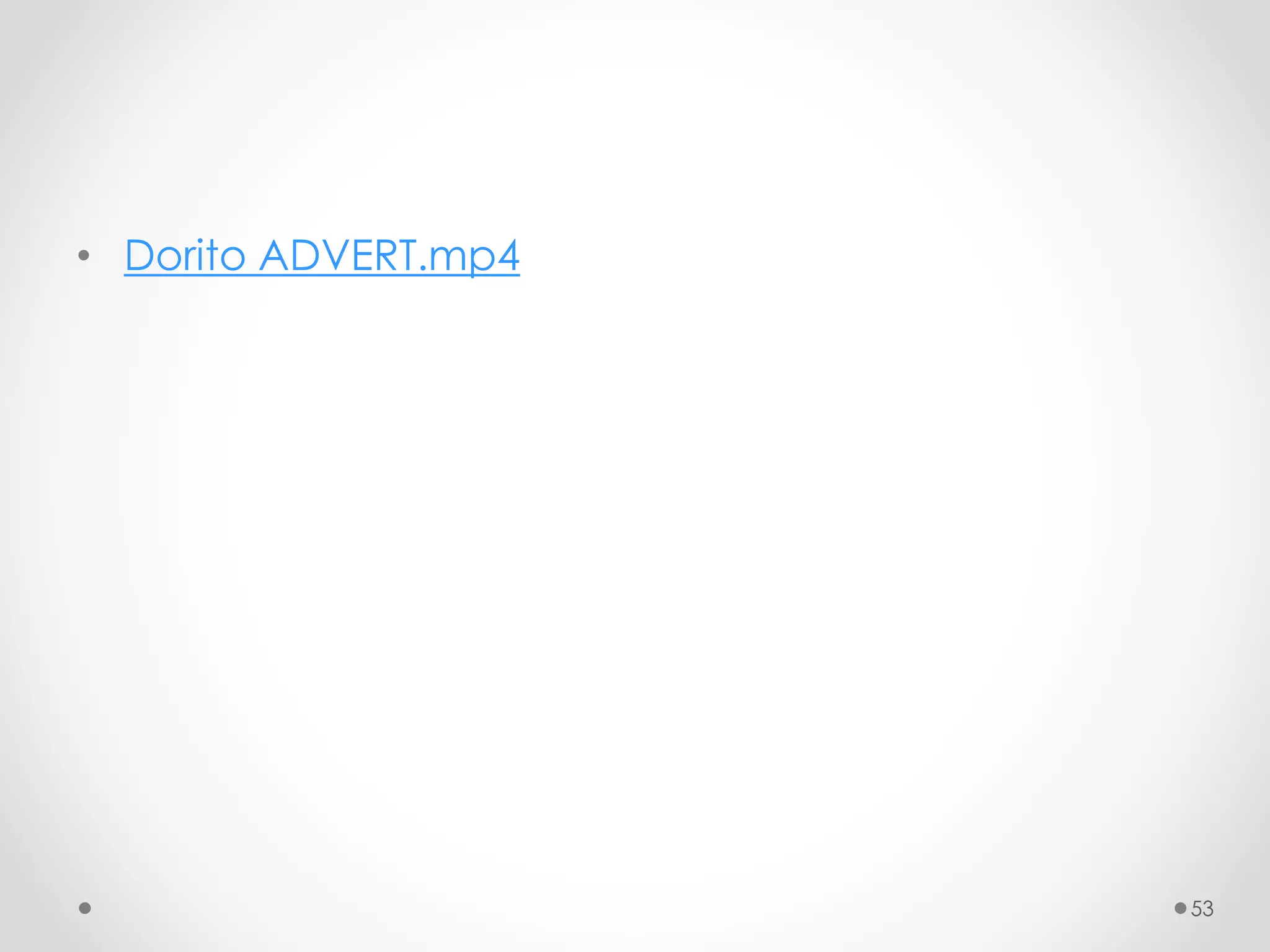 • Dorito ADVERT.mp4
53
 