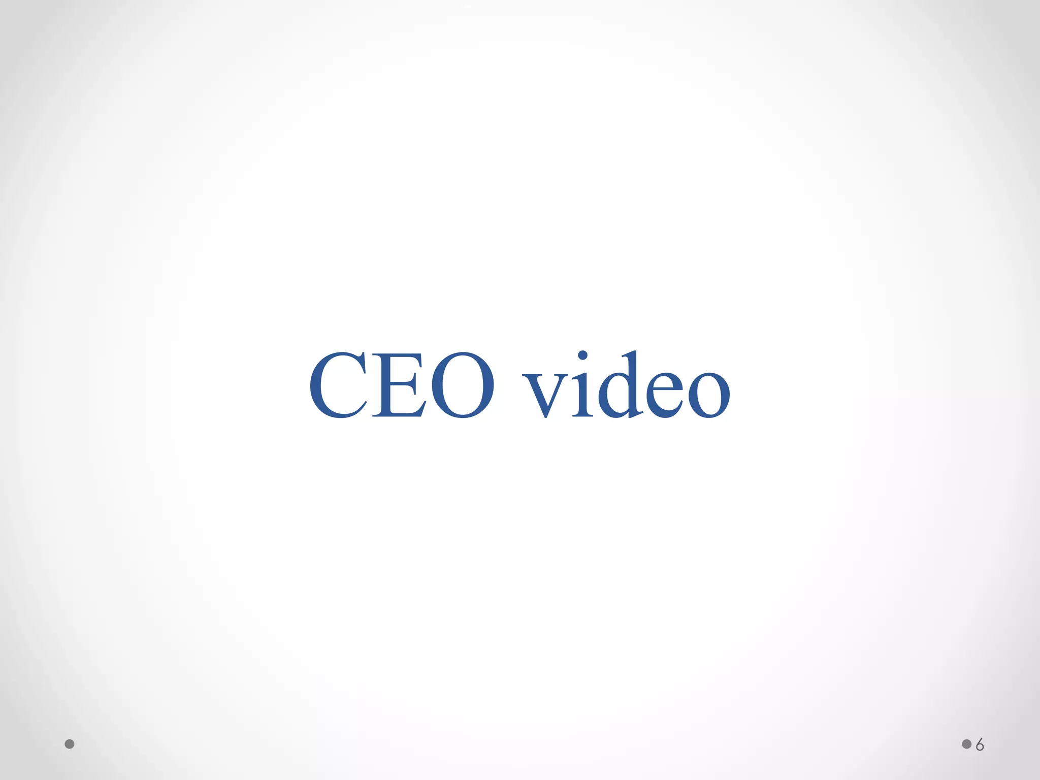 CEO video
6
 