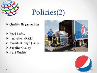 36
Policies(2)
 Quality Organization
 Food Safety
 Innovation (R&D)
 Manufacturing Quality
 Supplier Quality
 Plant Quality
 