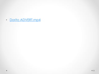 • Dorito ADVERT.mp4
53
 