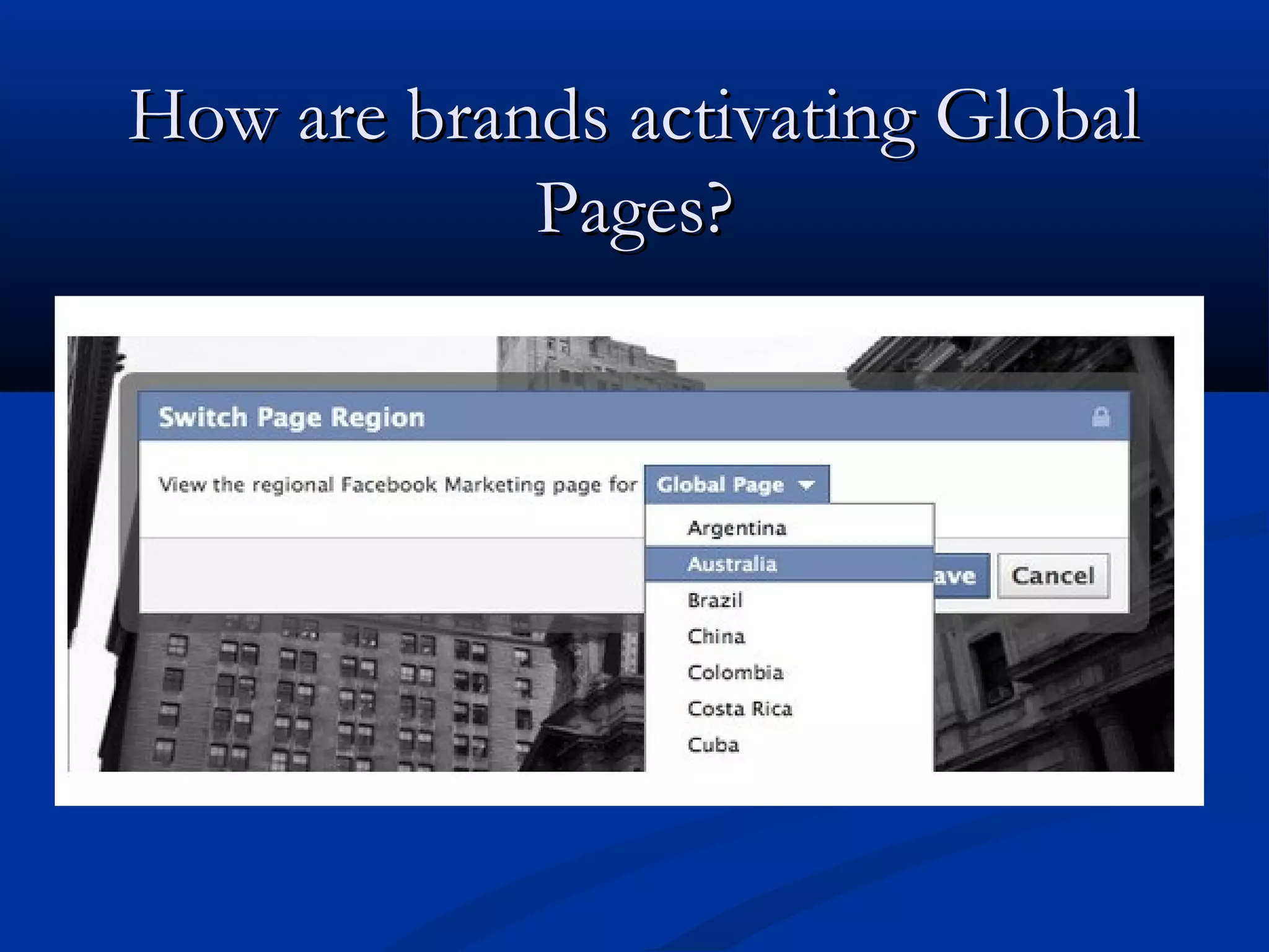How are brands activating Global
            Pages?
 