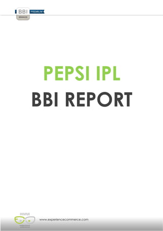 www.experiencecommerce.com
PEPSI IPL
BBI REPORT
 