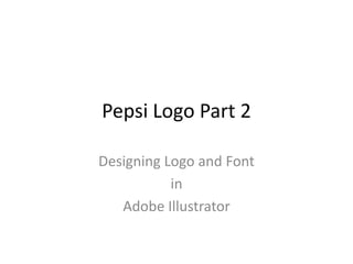 Pepsi Logo Part 2 Designing Logo and Font  in  Adobe Illustrator 