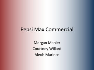 Pepsi Max Commercial Morgan Mahler Courtney Willard Alexis Marinos 