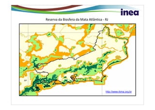 Reserva da Biosfera da Mata Atlântica - RJ




                                        http://www.rbma.org.br
 