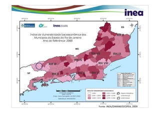 Fonte: INEA/DIMAM/GEOPEA, 2009
 