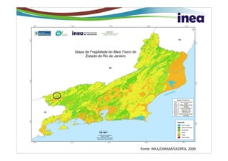 Fonte: INEA/DIMAM/GEOPEA, 2009
 