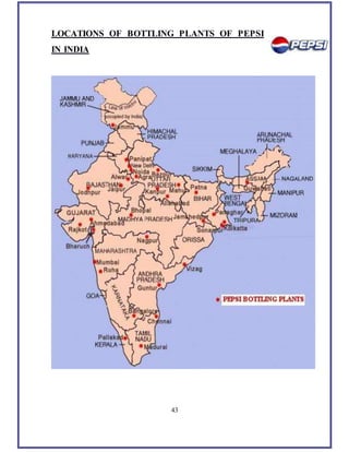43
LOCATIONS OF BOTTLING PLANTS OF PEPSI
IN INDIA
 