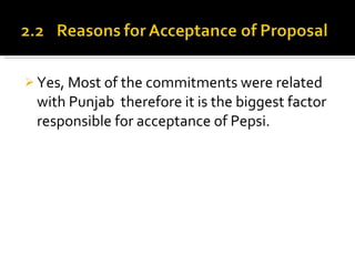 Yes, Most of the commitments were related with Punjab  therefore it is the biggest factor responsible for acceptance of Pepsi. 