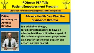 Patient
Autonomy and
Advance
Directive
Advance Health Care Directive
or Advance Directive
It is advisable, though,
for all...