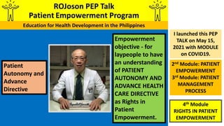 I launched this PEP
TALK on May 15,
2021 with MODULE
on COVID19.
2nd Module: PATIENT
EMPOWERMENT
3rd Module: PATIENT
MANAG...