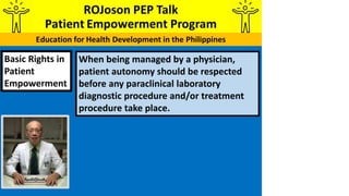 Basic Rights in
Patient
Empowerment
When being managed by a physician,
patient autonomy should be respected
before any par...