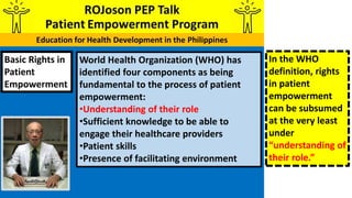 Basic Rights in
Patient
Empowerment
World Health Organization (WHO) has
identified four components as being
fundamental to...