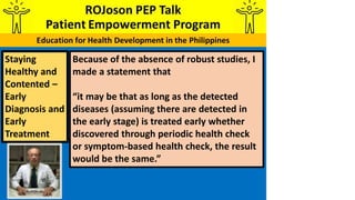 Because of the absence of robust studies, I
made a statement that
“it may be that as long as the detected
diseases (assumi...