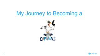 1
My Journey to Becoming a
 