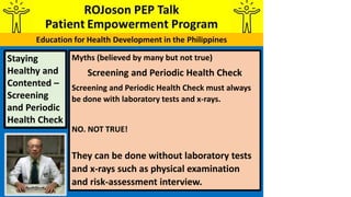 Myths (believed by many but not true)
Screening and Periodic Health Check
Screening and Periodic Health Check must always
...