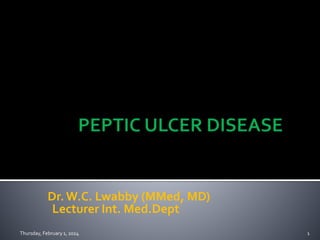 Dr.W.C. Lwabby (MMed, MD)
Lecturer Int. Med.Dept
Thursday, February 1, 2024 1
 