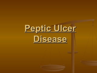 Peptic UlcerPeptic Ulcer
DiseaseDisease
 