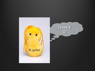 H. pyloriH. pylori
Thank UThank U

 