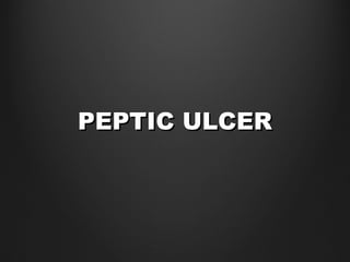 PEPTIC ULCERPEPTIC ULCER
 