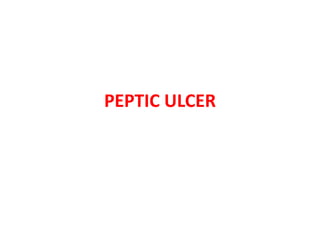 PEPTIC ULCER
 